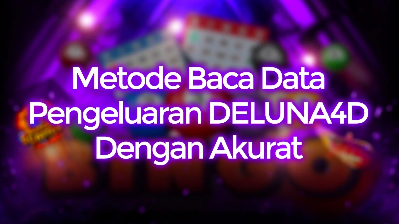 Metode Baca Data Pengeluaran DELUNA4D Dengan cara Akurat